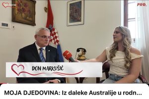 MOJA DJEDOVINA: Iz daleke Australije u rodnu Hrvatsku / Don Markušić